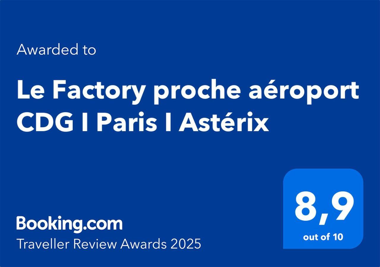 Апартаменты Le Factory Proche Aeroport Cdg I Paris I Asterix Moussy-le-Neuf Экстерьер фото